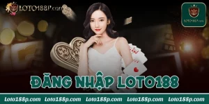 đăng nhập Loto188