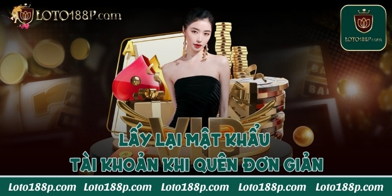 Lấy lại mật khẩu tài khoản khi quên đơn giản