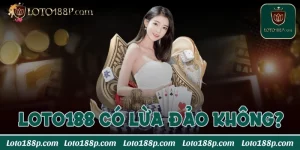 loto188 có lừa đảo không