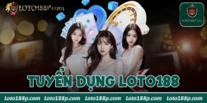 tuyển dụng Loto188